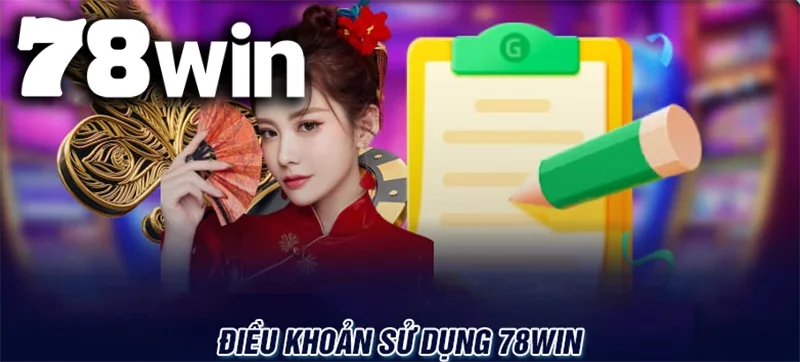 Thông tin chi tiết về Điều khoản sử dụng tại Nhà cái 78WIN
